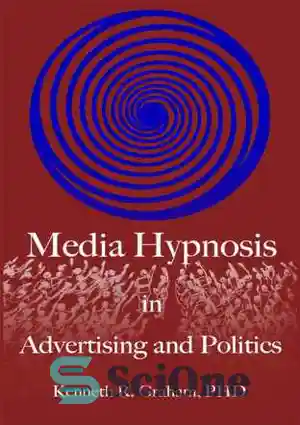 دانلود کتاب Media Hypnosis in Advertising and Politics – هیپنوتیزم رسانه ای در تبلیغات و سیاست